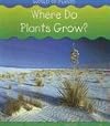 Where Do Plants Grow? (Heinemann First Library: World of Plants)