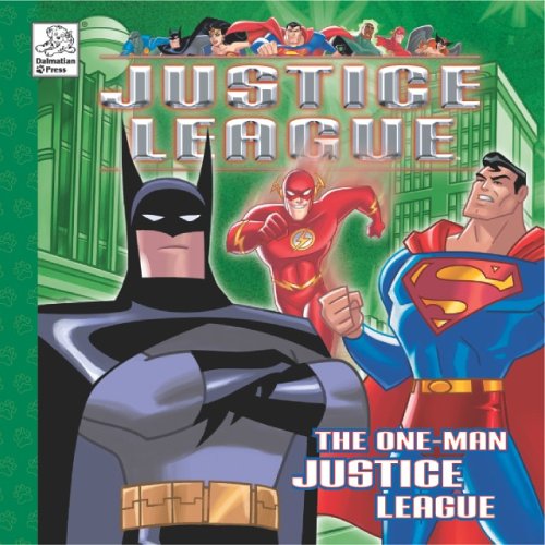 The One-Man Justice League (Justice League Series) — Dalmatian Press · 2003