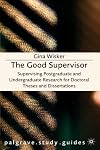 The good supervisor : supervising postgraduate and undergraduate research for doctoral theses and dissertations