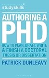 Authoring A Phd How To Plan Draft Write And Finish A Doctoral Thesis Or Dissertation