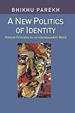 A New Politics Of Identity Political Principles For An Interdependent World