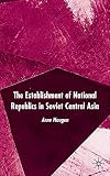 The Establishment of National Republics in Soviet Central Asia