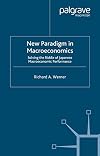 New Paradigm in Macroeconomics: Solving the Riddle of Japanese Macroeconomic Performance