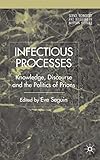 Infectious Processes Knowledge Discourse And The Politics Of Prions
