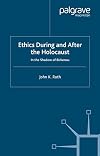 Ethics During and After the Holocaust: In the Shadow of Birkenau