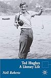 Ted Hughes: A Literary Life