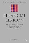 Financial Lexicon: A Compendium of Financial Definitions, Terminology, Jargon and Slang (Finance and Capital Markets)