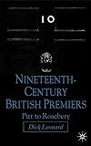 Nineteenth-Century British Premiers: Pitt to Rosebery