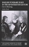 English Funerary Elegy in the Seventeenth Century: Laws in Mourning (Early Modern Literature in History)