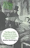The rise of the detective in early nineteenth-century popular fiction