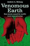 Venomous Earth: How Arsenic Caused The World's Worst Mass Poisoning (Macmillan Science)