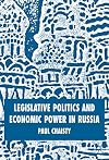 Legislative Politics and Economic Power in Russia (St Antony&quote;s Series)