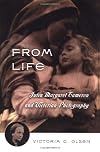 From Life: Julia Margaret Cameron and Victorian Photography