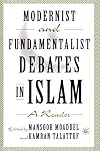 Modernist and Fundamentalist Debates in Islam: A Reader