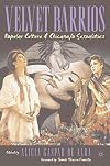 Velvet Barrios: Popular Culture & Chicana/o Sexualities