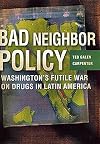 Bad Neighbor Policy: Washington's Futile War on Drugs in Latin America