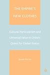 The empire's new clothes cultural particularism and universal value in China's quest for global status