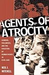 Agents of Atrocity: Leaders, Followers, and the Violation of Human Rights in Civil War