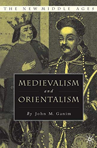 Medievalism and Orientalism: Three Essays on Literature, Architecture and Cultural Identity (By: John M. Ganim) cover