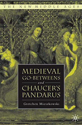 Medieval Go-betweens and Chaucer's Pandarus (By: Gretchen Mieszkowski) cover
