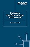 The Balkans: From Constantinople to Communism