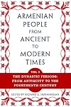 The Armenian People From Ancient to Modern Times, Volume I: The Dynastic Periods: From Antiquity to the Fourteenth Century