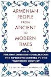The Armenian People From Ancient to Modern Times, Volume II: Foreign Dominion to Statehood: The Fifteenth Century to the Twentieth Century