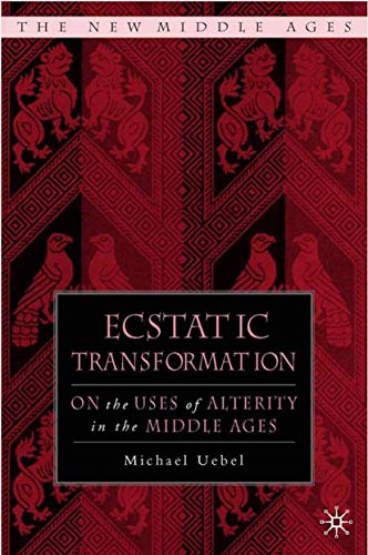Ecstatic Transformation: On the Uses of Alterity in the Middle Ages book cover
