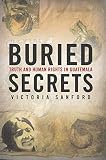 Buried Secrets Truth And Human Rights In Guatemala