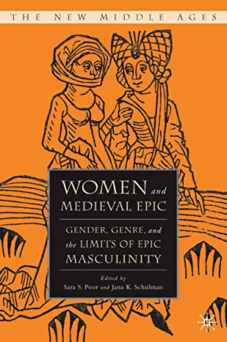 Women and the Medieval Epic: Gender, Genre, and the Limits of Epic Masculinity book cover