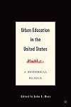 Urban Education in the United States: A Historical Reader