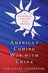 America's Coming War with China: A Collision Course over Taiwan