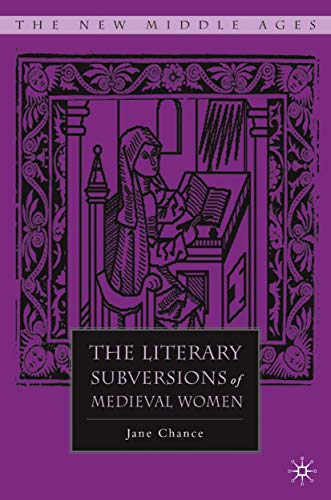The Literary Subversions of Medieval Women (By: Jane Chance) cover
