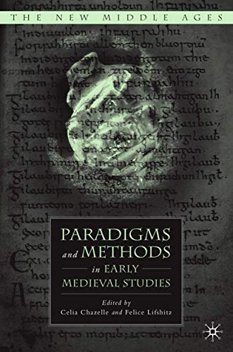 Paradigms and Methods in Early Medieval Studies (By: Celia Chazelle,Felice Lifshitz) cover