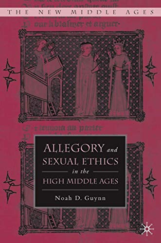 Allegory and Sexual Ethics in the High Middle Ages (By: Noah D. Guynn) cover