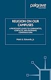 Religion on Our Campuses: A Professor's Guide to Communities, Conflicts, and Promising Conversations