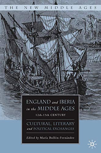 England and Iberia in the Middle Ages, 12th-15th Century: Cultural, Literary, and Political Exchanges book cover