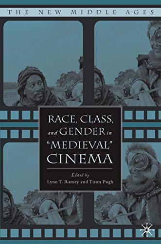 Race, Class, and Gender in "Medieval" Cinema (By: Lynn T. Ramey,T. Pugh) cover