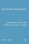 Economic Sanctions International Policy and Political Economy at Work