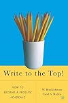 Write To The Top! How To Become A Prolific Academic