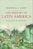 The History Of Latin America Collision Of Cultures Palgrave Essential Histories Series