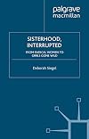 Sisterhood, Interrupted: From Radical Women to Grrls Gone Wild