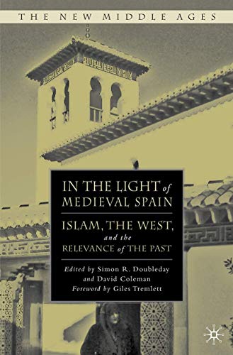 In the Light of Medieval Spain: Islam, the West, and the Relevance of the Past book cover