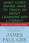 What Video Games Have to Teach Us About Learning and Literacy