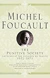 On the Punitive Society: Lectures at the Collège de France, 1972-1973 (Michel Foucault: Lectures at the Collège de France)