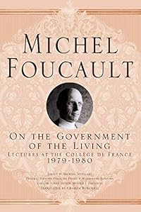 On The Government of the Living: Lectures at the Collège de France, 1979-1980