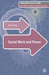 Social Work and Power (Reshaping Social Work)