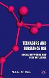 Teenagers and substance use : social networks and peer influence