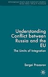 Understanding Conflict Between Russia and the EU The Limits of Integration