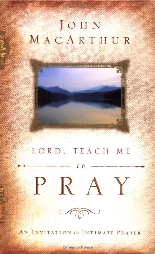 Lord, Teach Me to Pray: An Invitation to Intimate Prayer book cover